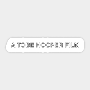 A Tobe Hooper Film in Black Sticker